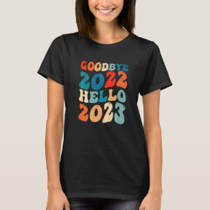 Goodbye 2022 Hello 2023 Groovy Retro New Year's Ev T-Shirt