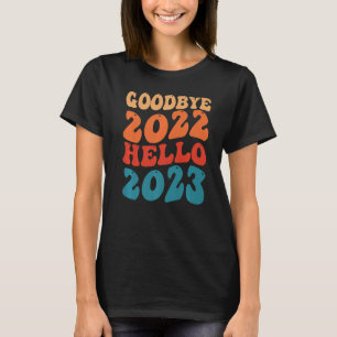 Goodbye 2022 Hello 2023 Groovy Retro New Year's Ev T-Shirt