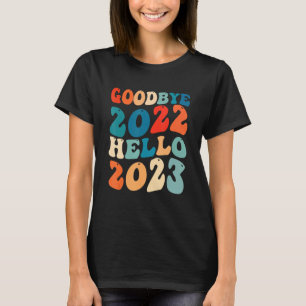 Goodbye 2022 Hello 2023 Groovy Retro New Year's Ev T-Shirt