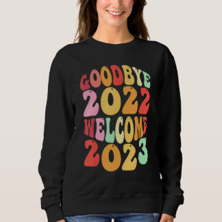 Goodbye 2022 Welcome 2023 Groovy Retro New Year's  Sweatshirt