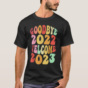 Goodbye 2022 Welcome 2023 Groovy Retro New Year's T-Shirt