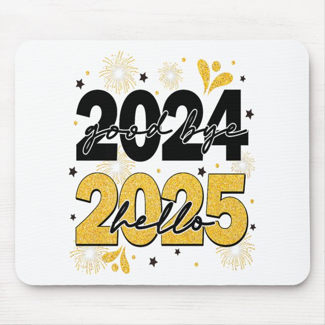 Goodbye 2024 Hello 2025 Fireworks Happy New Years  Mouse Pad (Front)
