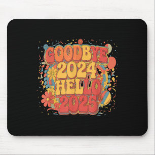Goodbye 2024 Hello 2025 Happy New Year Merry Chris Mouse Pad