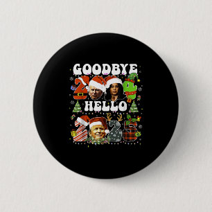 Goodbye 2024 Hello 2025 Trump New Years Eve 6 Cm Round Badge