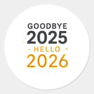Goodbye 2025 — Hello 2026 _ Bold Modern Contrast  Classic Round Sticker