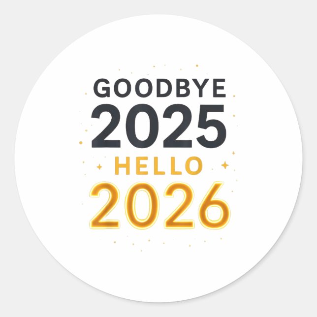 Goodbye 2025 — Hello 2026 _ Bold Modern Contrast  Classic Round Sticker (Front)