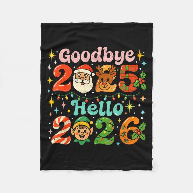 Goodbye 2025 Hello 2026 Cute Christmas New Year  Fleece Blanket (Front)