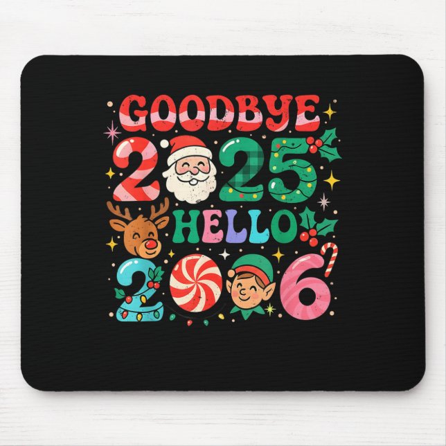 Goodbye 2025 Hello 2026 Cute Christmas New Year  Mouse Pad (Front)