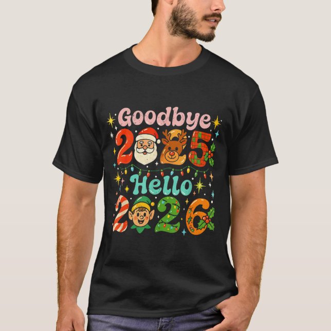 Goodbye 2025 Hello 2026 Cute Christmas New Year  T-Shirt (Front)