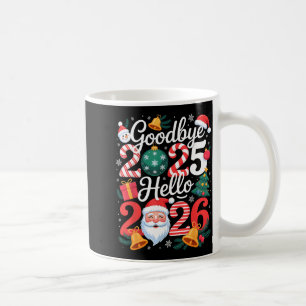 Goodbye 2025 Hello 2026 Happy New Year Family Matc Coffee Mug