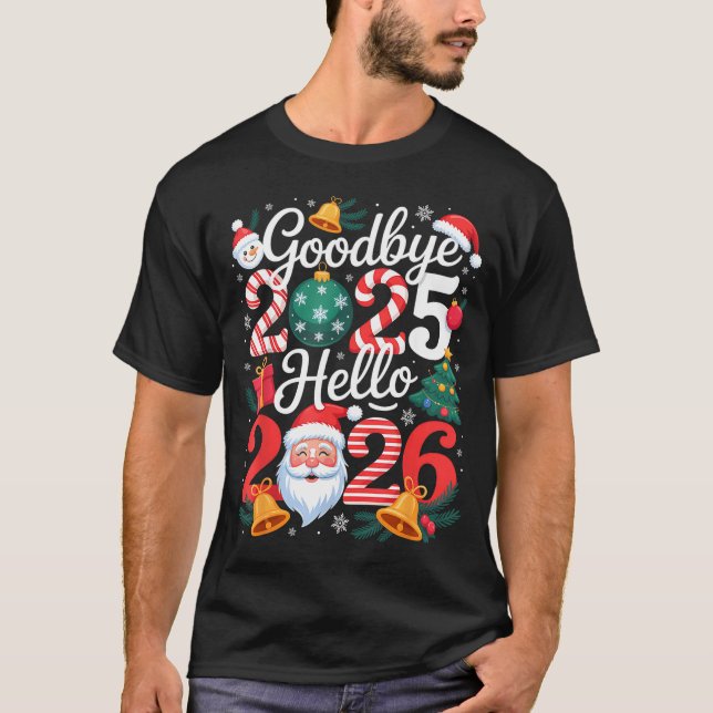 Goodbye 2025 Hello 2026 Happy New Year Family Matc T-Shirt (Front)