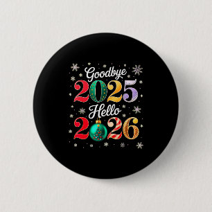 Goodbye 2025 Hello 2026 Happy New Year's Eve Chris 6 Cm Round Badge