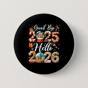 Goodbye 2025 Hello 2026 Happy New Year's Eve Chris 6 Cm Round Badge