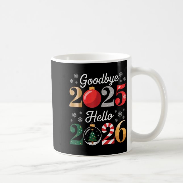 Goodbye 2025 Hello 2026 Happy New Year's Eve Chris Coffee Mug (Right)