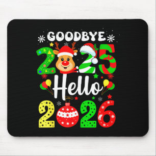 Goodbye 2025 Hello 2026 Happy New Year's Eve Chris Mouse Pad