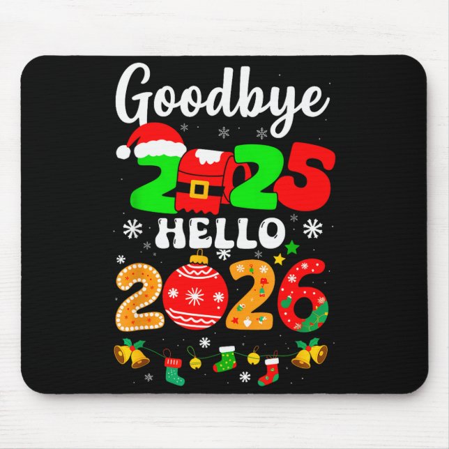 Goodbye 2025 Hello 2026 Happy New Year's Eve Chris Mouse Pad (Front)