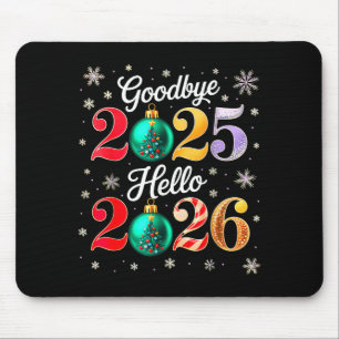 Goodbye 2025 Hello 2026 Happy New Year's Eve Chris Mouse Pad
