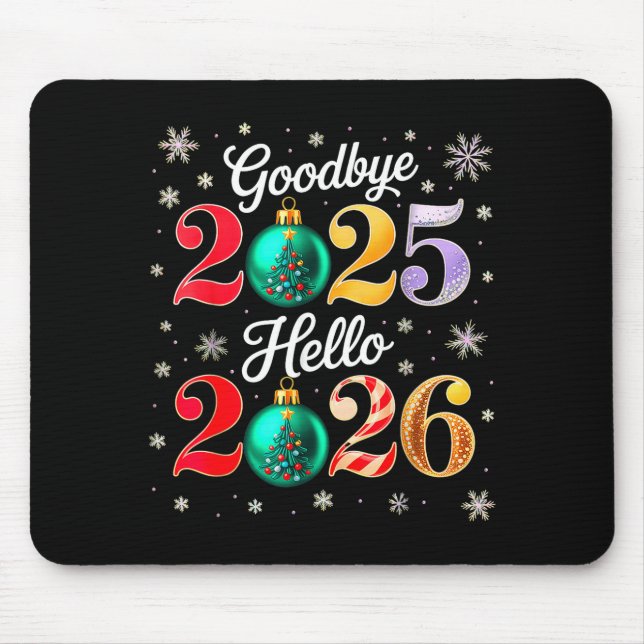 Goodbye 2025 Hello 2026 Happy New Year's Eve Chris Mouse Pad (Front)