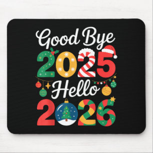 Goodbye 2025 Hello 2026 Happy New Year's Eve Chris Mouse Pad