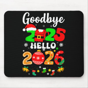 Goodbye 2025 Hello 2026 Happy New Year's Eve Chris Mouse Pad