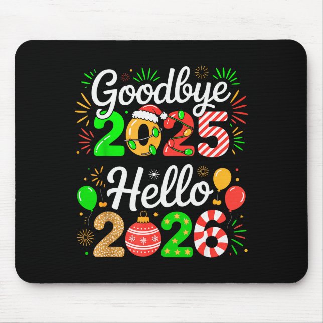 Goodbye 2025 Hello 2026 Happy New Year's Eve Chris Mouse Pad (Front)