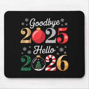Goodbye 2025 Hello 2026 Happy New Year's Eve Chris Mouse Pad
