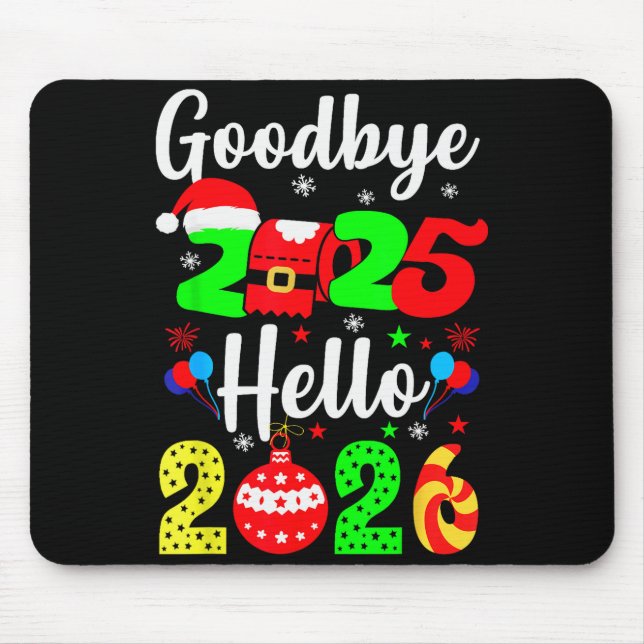 Goodbye 2025 Hello 2026 Happy New Year's Eve Chris Mouse Pad (Front)