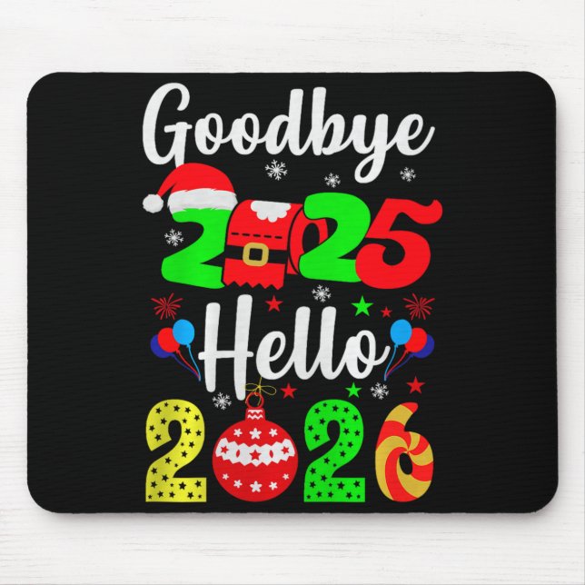 Goodbye 2025 Hello 2026 Happy New Year's Eve Chris Mouse Pad (Front)