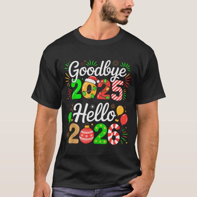 Goodbye 2025 Hello 2026 Happy New Year's Eve Chris T-Shirt (Front)