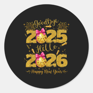 Goodbye 2025 Hello 2026 Happy New Year's Eve  Classic Round Sticker