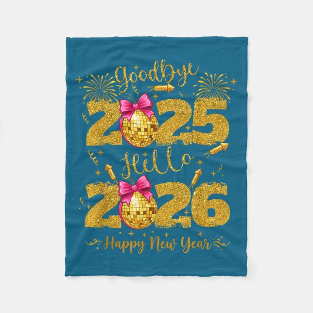 Goodbye 2025 Hello 2026 Happy New Year's Eve  Fleece Blanket (Front)