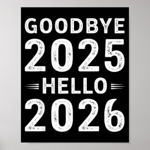 Goodbye 2025 Hello 2026 Men Women Kids New Year 20 Poster