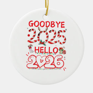 Goodbye 2025 Hello 2026 Merry Christmas Happy New Ceramic Ornament