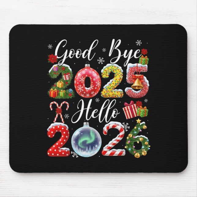 Goodbye 2025 Hello 2026 Merry Christmas Happy New  Mouse Pad (Front)