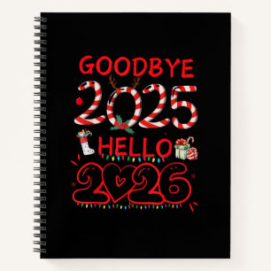 Goodbye 2025 Hello 2026 Merry Christmas Happy New Notebook