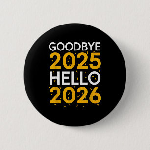 Goodbye 2025 Hello 2026 Tee New Year 2026  6 Cm Round Badge
