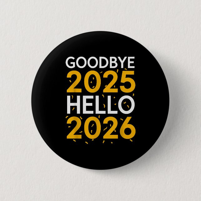 Goodbye 2025 Hello 2026 Tee New Year 2026  6 Cm Round Badge (Front)