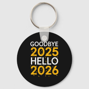 Goodbye 2025 Hello 2026 Tee New Year 2026 Key Ring