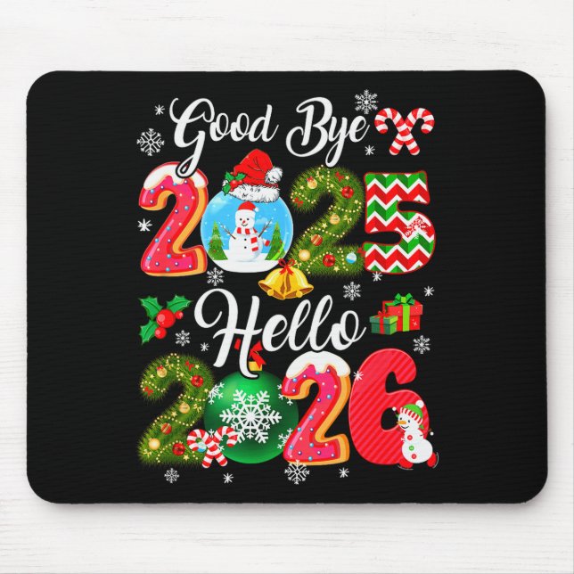 Goodbye 2026 Hello 2026 Happy New Year's Eve Chris Mouse Pad (Front)