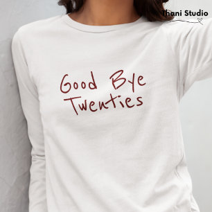 Goodbye 20s Feminine Minimalist Modern Typography T-Shirt