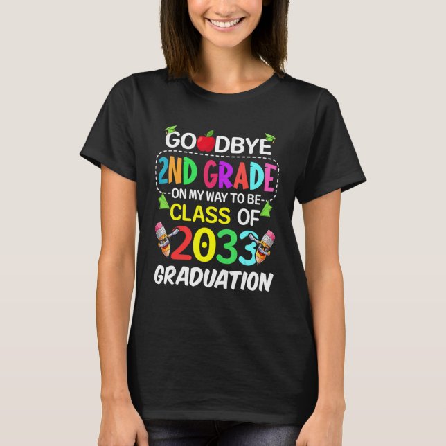 Goodbye 2nd Grade Class Of 2033 Grad Hello 3rd Gra T-Shirt (Front)