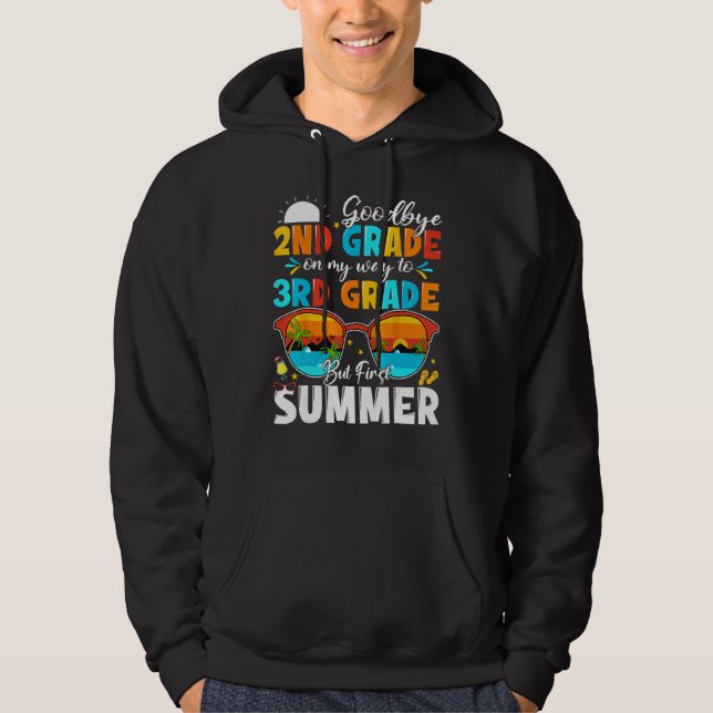 Goodbye 2nd Grade Graduation To 3rd Grade Hello Su Hoodie (Front)