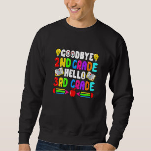 Goodbye 2nd Grade Hello 3rd Grade Back To School Sweatshirt