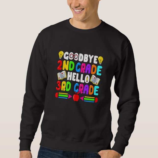Goodbye 2nd Grade Hello 3rd Grade Back To School Sweatshirt (Front)