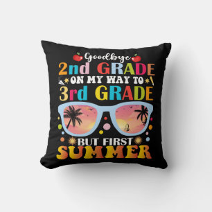 Goodbye 2nd Grade Hello 3rd Grade But First Summer Cushion