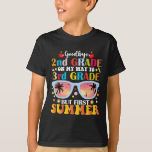 Goodbye 2nd Grade Hello 3rd Grade But First Summer T-Shirt