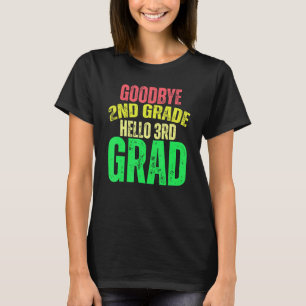 Goodbye 2nd Grade Hello 3rd Grade Happy First Day T-Shirt