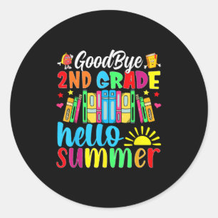 Goodbye 2nd Grade Hello Summer Last Day Of School Classic Round Sticker