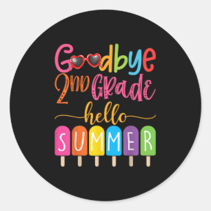 Goodbye 2nd Grade Hello Summer Popsicle Ice Cream  Classic Round Sticker