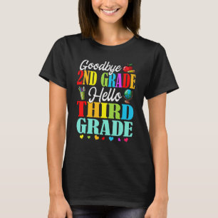 Goodbye 2nd Grade Hello Third Grade Back To School T-Shirt